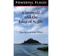 Elyn Aviva Powerful Places in Cornwall and the Isles of Scilly (Tascabile)