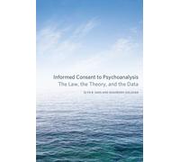 Elyn R. Saks Shahrokh Golshan Informed Consent to Psychoanalysis (Tascabile)