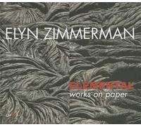 Elyn Zimmerman. Elemental. Works on paper. Ediz. illustrata