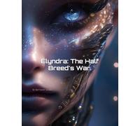 Elyndra: The Half Breed's War