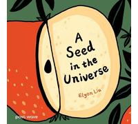 Elyon Liu A Seed in the Universe (Copertina rigida)