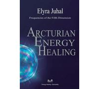 Elyra Juhal Arcturian Energy Healing (Tascabile)