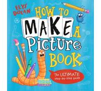 Elys Dolan How to Make a Picture Book (Copertina rigida)