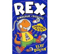 Elys Dolan Rex Dinosaur in Disguise: Undercover Alien (Tascabile)