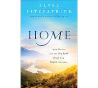 Elyse Fitzpatri Home - How Heaven and the New Earth Satisfy Our Dee (Tascabile)