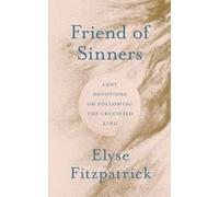 Elyse Fitzpatrick Friend of Sinners (Tascabile)