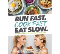 Shalane Flanagan Elyse Kopecky Run Fast. Cook Fast. Eat Slow. (Copertina rigida)