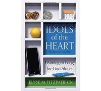 Elyse M. Fitzpatrick Idols of the Heart (Tascabile)