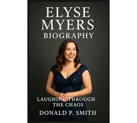 Elyse Myers Biography: Laughing Through the Chaos