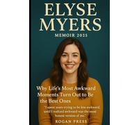 ELYSE MYERS Memoir 2025: Why Life’s Most Awkward Moments Turn Out to Be the Best Ones