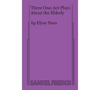 Elyse Nass Three One-Act Plays About the Elderly (Tascabile)