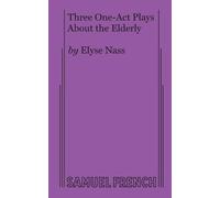 Elyse Nass Three One-Act Plays About the Elderly (Tascabile)