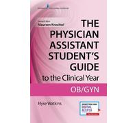 Elyse Watkins, The Physician Assistant Student's Guide to the Clini (Tascabile)