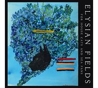 ELYSIAN FIELDS - FOR HOUSE CATS AND SEA..