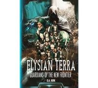 ELYSIAN TERRA: GUARDIANS OF THE NEW FRONTIER