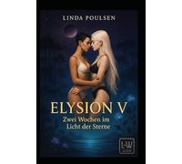 Elysion V - Zwei Wochen im Licht der Sterne: Eine Liebesreise für Lina und Sasha