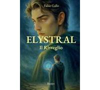 Elystral. Il risveglio. Nuova ediz.