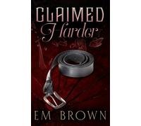 Em Brown Claimed Harder (Tascabile) Claimed Trilogy