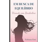 Em Busca de Equilíbrio: Vivendo com Borderline