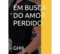 EM BUSCA DO AMOR PERDIDO