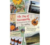 Em Colley The Joy of Homeopathy (Copertina rigida)