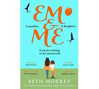 Em & Me: From the Sunday Times bestselling author, the most uplifting, life-affirming novel of 2023: An heartwarming and life-affirming novel from the Sunday Times bestselling author of Saving Missy