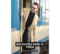 Em outro país: o trem: Histórias de sexo erótico gay explícito para adultos em português: 166