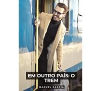 Em outro país: o trem: Histórias de sexo erótico gay explícito para adultos em português: 166
