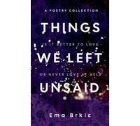 Ema Brkic Things We Left Unsaid (Tascabile)