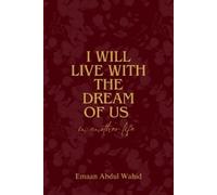 Emaan Abdul Wahid I Will Live With The Dream Of Us In Another Life (Tascabile)