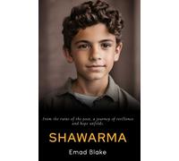 Emad Blake Shawarma: From the ruins of the past, a journey of resili (Tascabile)