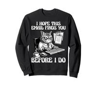 Email Divertente Gatto Ti Trova Prima Che io Faccia Lavoro Umorismo Felpa