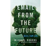 Email from the Future: Notes from 2084