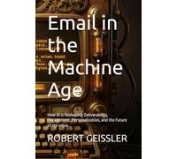 Email in the Machine Age: How AI Is Reshaping Deliverability, Engagement, Personalization, and the Future of the Inbox: 8