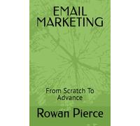 EMAIL MARKETING: From Scratch To Advance
