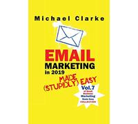 Email Marketing in 2019 Made (Stupidly) Easy: 7