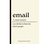 Email Notebook: A To-Do List Written by Other People: Funny 120-Page Lined Dictionary Definition Journal for Coworkers, Colleagues & Office Workers | Work Bestie, Leaving, New Job & Secret Santa Gift
