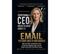 Email, the Front Door to Your Business: Why Your Most-Used Business Tool Is Also Your Biggest Target, and the Simple Protections That Keep It Secure