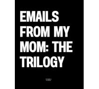 Emails From My Mom: The Trilogy: The Coffee Table Book