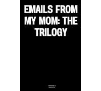 Emails From My Mom: The Trilogy: The Notebook