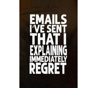 Emails I’ve Sent That I Immediately Regret: A Blank Lined Journal: A Hilarious and Therapeutic Space to Reflect on Your Most Cringe-Worthy Messages