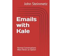 Emails with Kale: Normal Conversations Were Never an Option