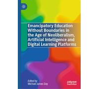Emancipatory Education Without Boundaries in the Age of Neoliberalism, Artificial Intelligence and Digital Learning Platforms