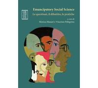 Emancipatory Social Science. Le questioni, il dibattito, le pratiche