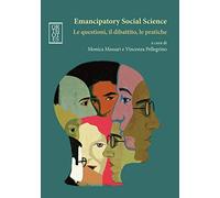 Emancipatory Social Science. Le questioni, il dibattito, le pratiche