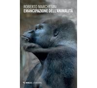 Emancipazione dell'animalità [Paperback] [Sep 21, 2017] Marchesini, Roberto