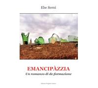Emancipàzzia. Un romanzo di de-formazione