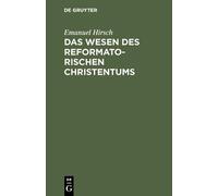 Emanuel Hirsch Das Wesen des reformatorischen Christentums (Copertina rigida)