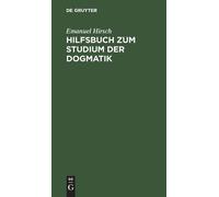 Emanuel Hirsch Hilfsbuch Zum Studium Der Dogmatik (Copertina rigida)