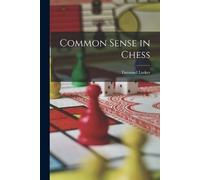 Emanuel Lasker Common Sense in Chess (Tascabile)